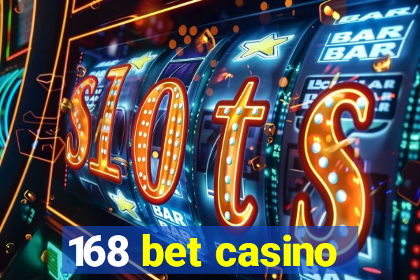 168 bet casino